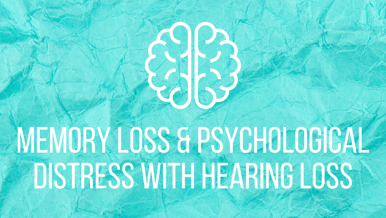 Memory Loss & Psychological Distress With Hearing Loss