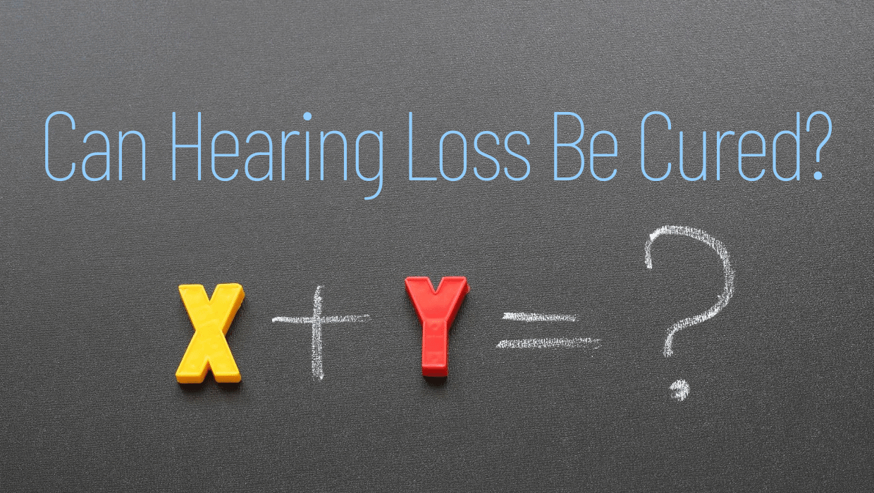 Can Hearing Loss Be Cured?