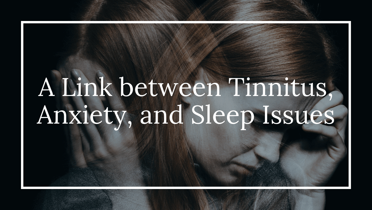 A Link Between Tinnitus, Anxiety, and Sleep Issues