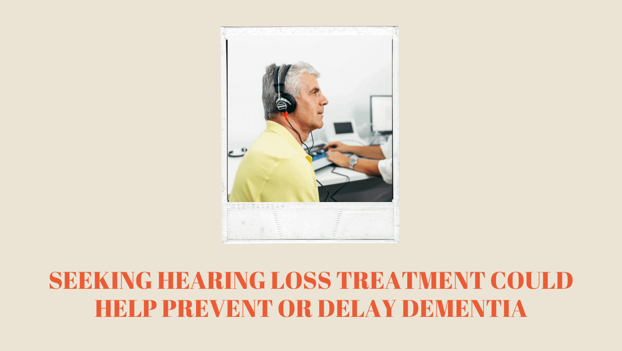 Seeking Hearing Loss Treatment Could Help Prevent or Delay Dementia