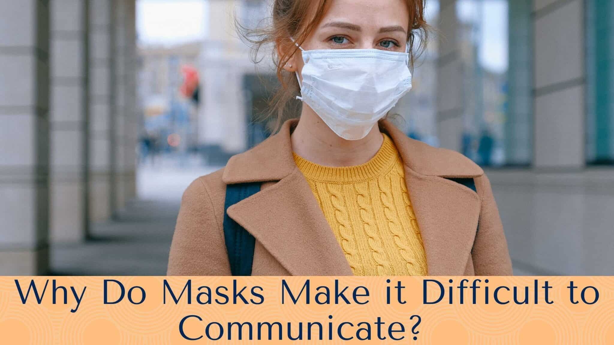 Why Do Masks Make it Difficult to Communicate? | Advanced Hearing Solutions