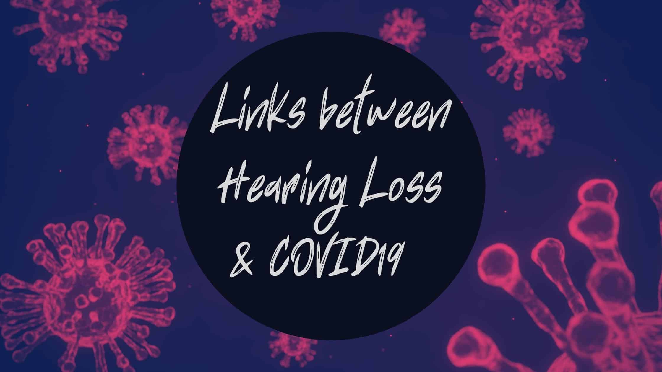Links between Hearing Loss & COVID19