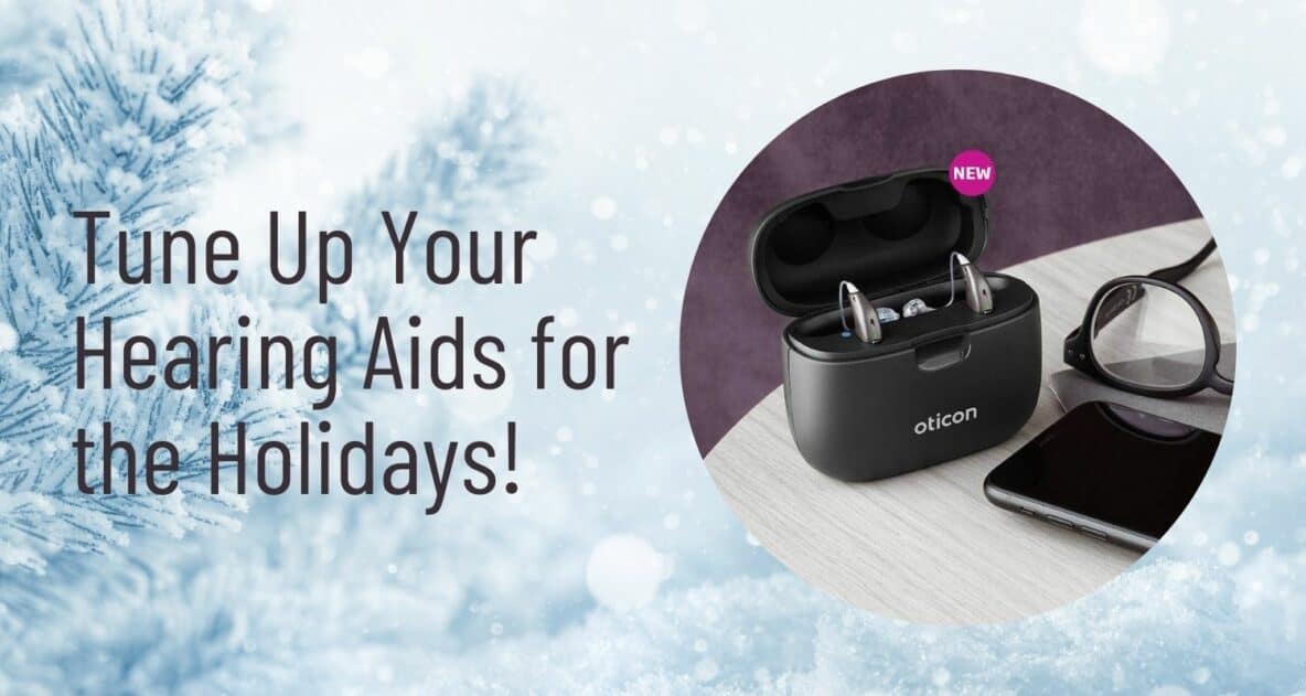 Tune Up Your Hearing Aids for the Holidays!
