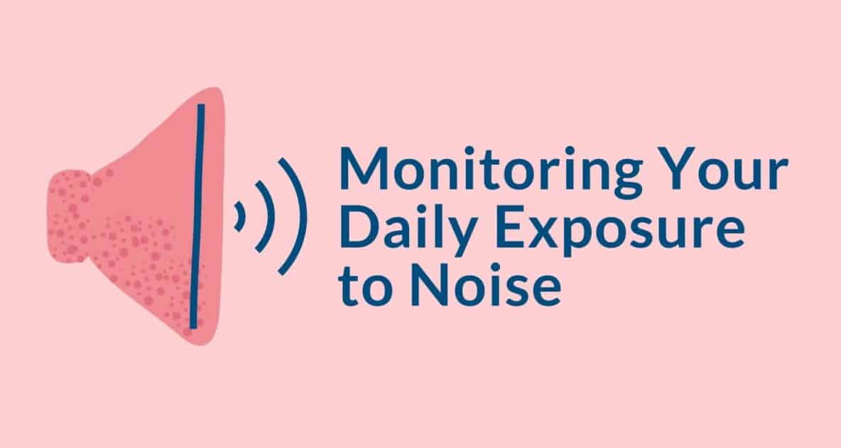 Monitoring Your Daily Exposure to Noise